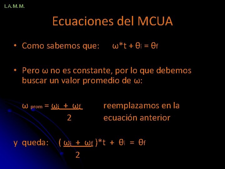 L. A. M. M. Ecuaciones del MCUA • Como sabemos que: ω*t + θi