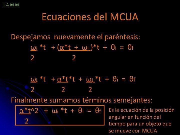 L. A. M. M. Ecuaciones del MCUA Despejamos nuevamente el paréntesis: ωi *t +