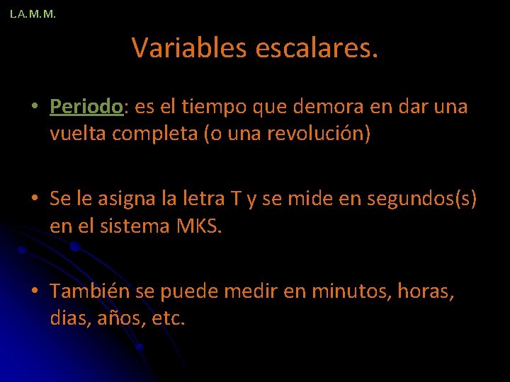 L. A. M. M. Variables escalares. • Periodo: es el tiempo que demora en