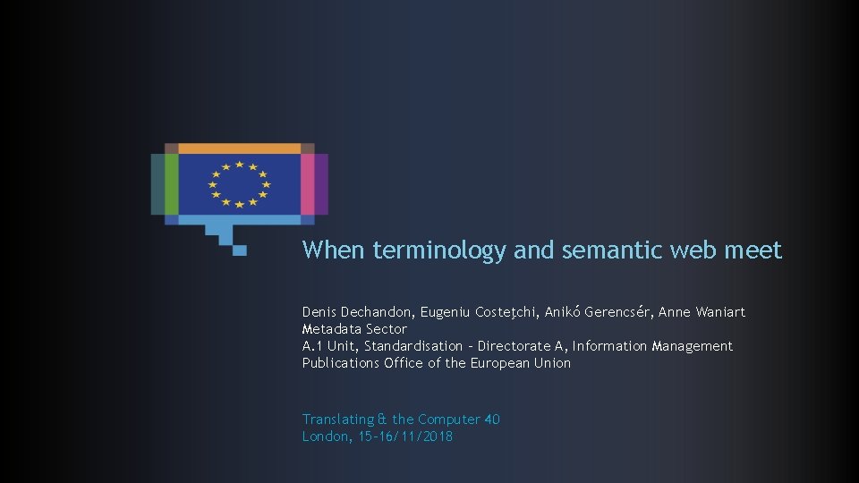 When terminology and semantic web meet Denis Dechandon, Eugeniu Costeţchi, Anikó Gerencsér, Anne Waniart