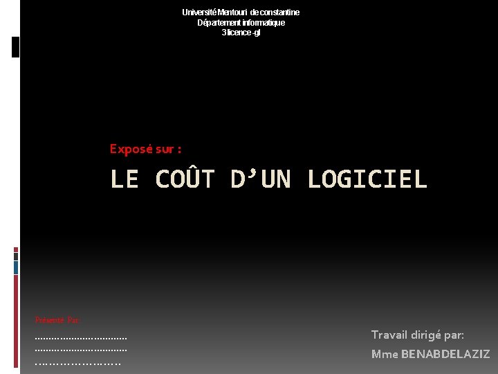 Université Mentouri de constantine Département informatique 3 licence -gl Exposé sur : LE COÛT
