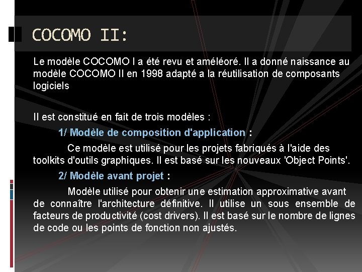 COCOMO II: Le modèle COCOMO I a été revu et améléoré. Il a donné