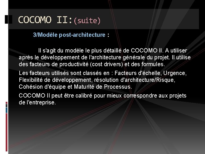 COCOMO II: (suite) 3/Modèle post-architecture : Il s'agit du modèle le plus détaillé de