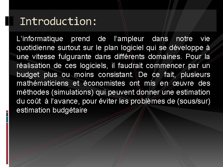 Introduction: L’informatique prend de l’ampleur dans notre vie quotidienne surtout sur le plan logiciel