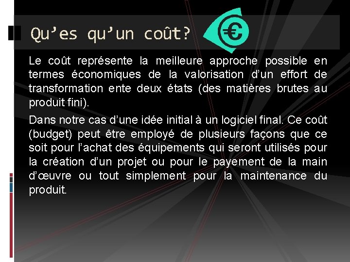 Qu’es qu’un coût? Le coût représente la meilleure approche possible en termes économiques de