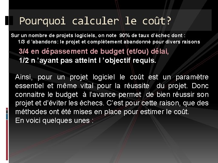 Pourquoi calculer le coût? Sur un nombre de projets logiciels, on note 90% de