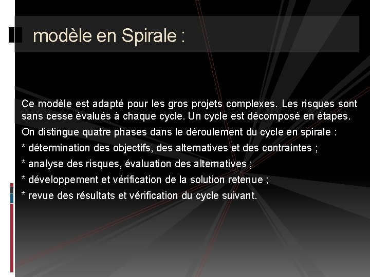 modèle en Spirale : Ce modèle est adapté pour les gros projets complexes. Les