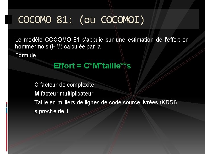 COCOMO 81: (ou COCOMOI) Le modèle COCOMO 81 s'appuie sur une estimation de l'effort