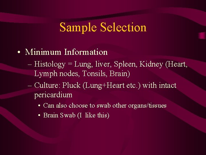 Sample Selection • Minimum Information – Histology = Lung, liver, Spleen, Kidney (Heart, Lymph