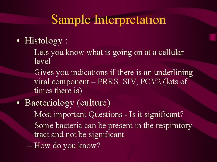 Sample Interpretation • Histology : – Lets you know what is going on at