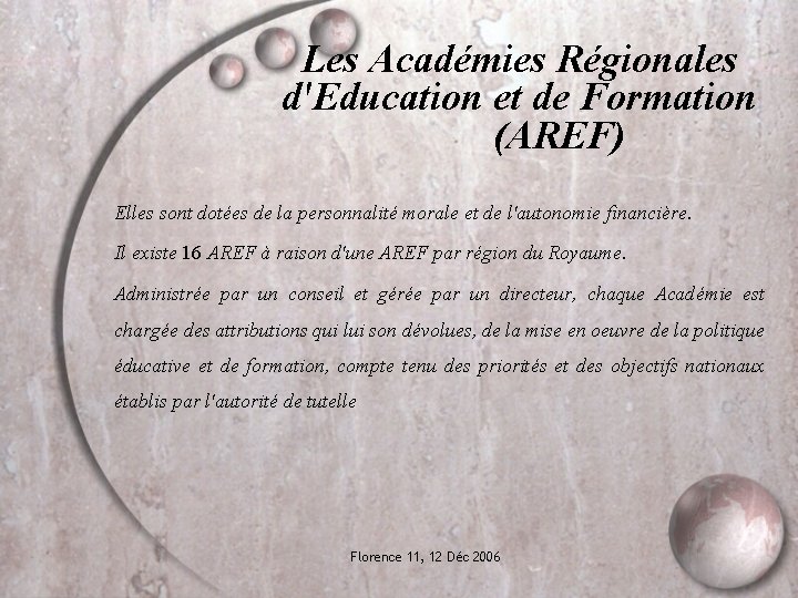 Les Académies Régionales d'Education et de Formation (AREF) Elles sont dotées de la personnalité