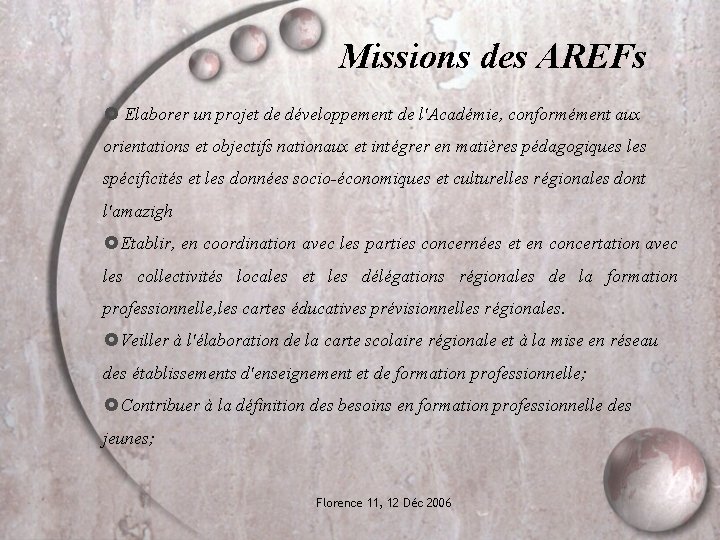 Missions des AREFs Elaborer un projet de développement de l'Académie, conformément aux orientations et