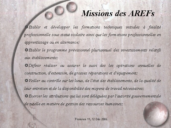 Missions des AREFs Etablir et développer les formations techniques initiales à finalité professionnelle sous
