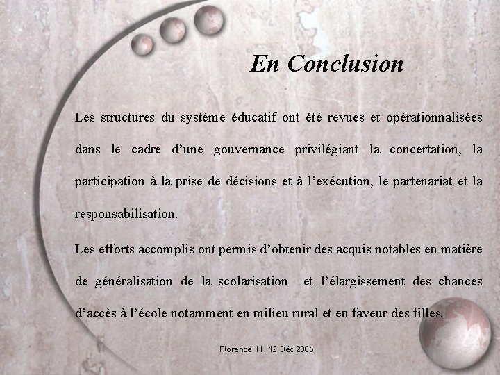 En Conclusion Les structures du système éducatif ont été revues et opérationnalisées dans le