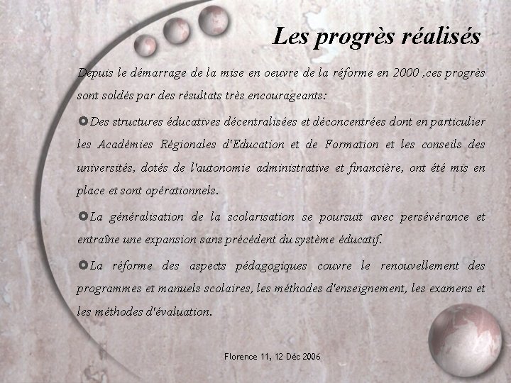 Les progrès réalisés Depuis le démarrage de la mise en oeuvre de la réforme