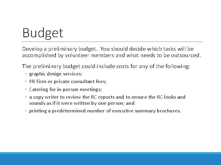 Budget Develop a preliminary budget. You should decide which tasks will be accomplished by Budget Develop a preliminary budget. You should decide which tasks will be accomplished by