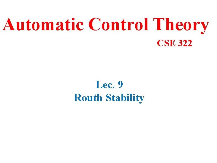 Automatic Control Theory CSE 322 Lec. 9 Routh Stability 