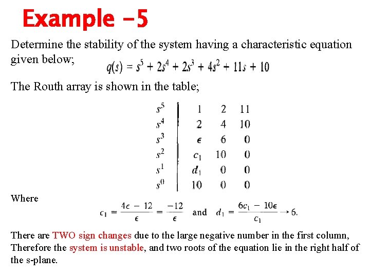 Example -5 Determine the stability of the system having a characteristic equation given below;