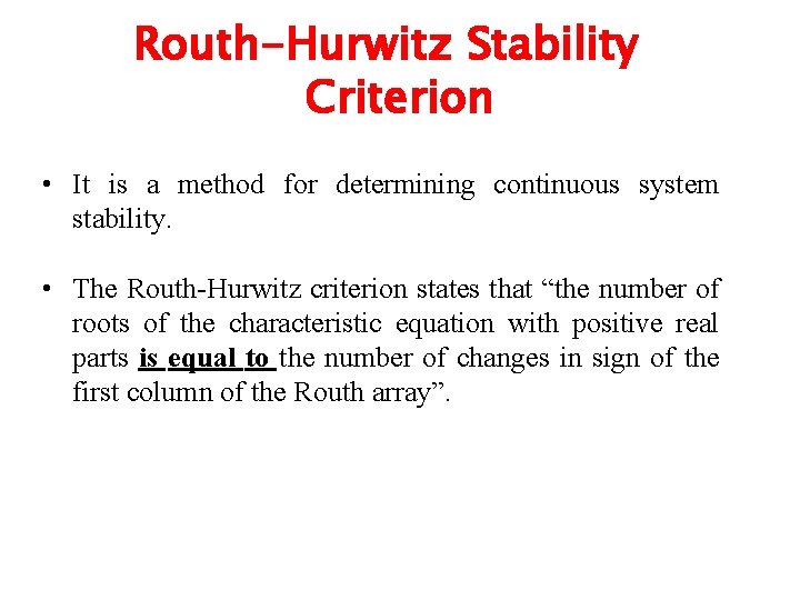 Routh-Hurwitz Stability Criterion • It is a method for determining continuous system stability. •