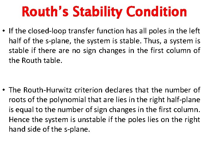Routh’s Stability Condition • If the closed-loop transfer function has all poles in the