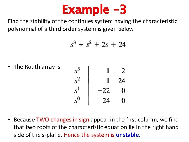 Example -3 Find the stability of the continues system having the characteristic polynomial of