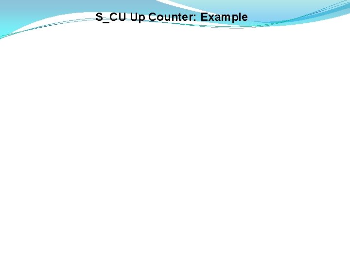 S_CU Up Counter: Example 