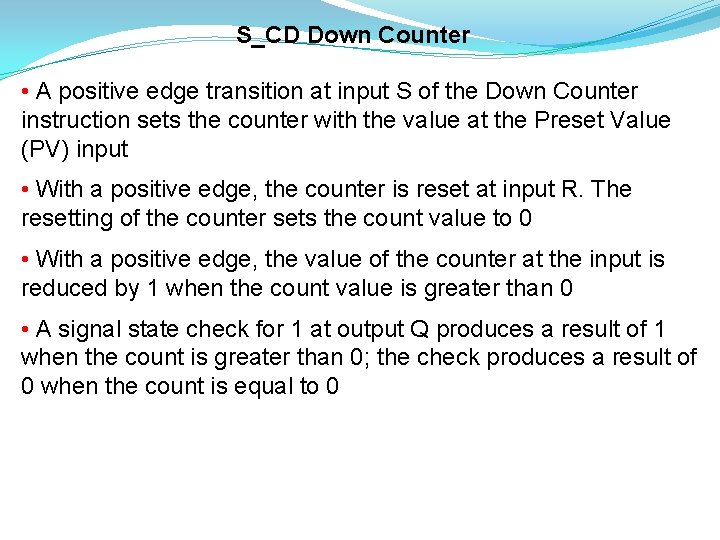 S_CD Down Counter • A positive edge transition at input S of the Down