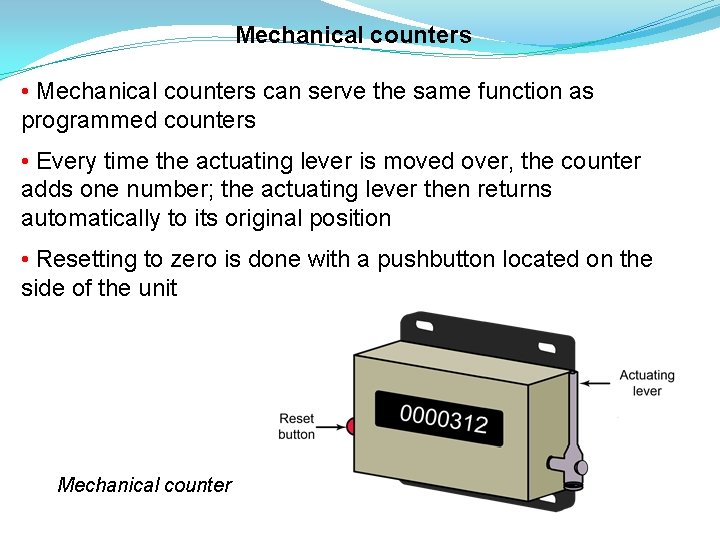 Mechanical counters • Mechanical counters can serve the same function as programmed counters •