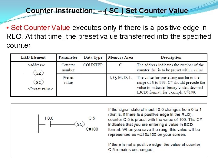 Counter instruction: ---( SC ) Set Counter Value • Set Counter Value executes only