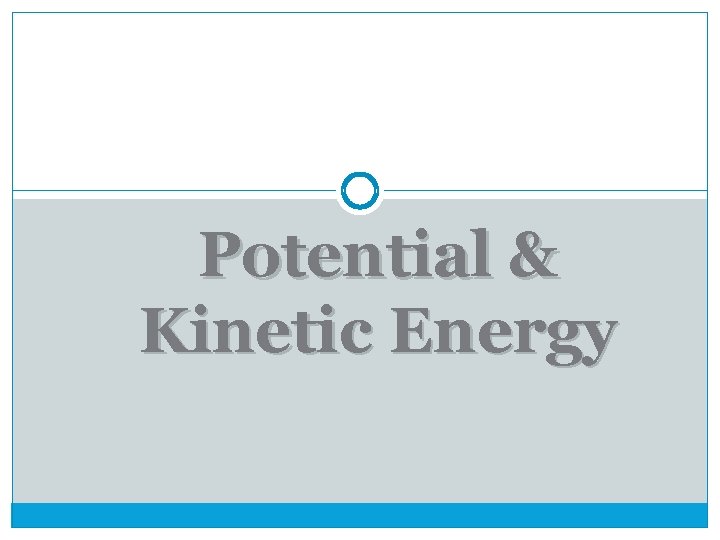 Potential & Kinetic Energy 