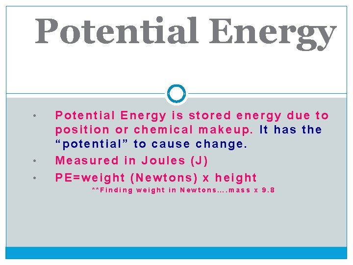 Potential Energy • • • Potential Energy is stored energy due to position or