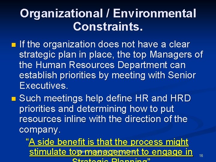 Organizational / Environmental Constraints. If the organization does not have a clear strategic plan
