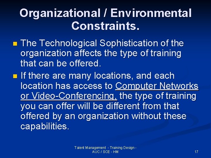 Organizational / Environmental Constraints. The Technological Sophistication of the organization affects the type of