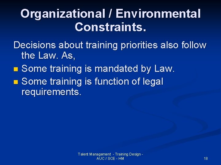 Organizational / Environmental Constraints. Decisions about training priorities also follow the Law. As, n