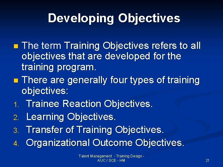 Developing Objectives The term Training Objectives refers to all objectives that are developed for