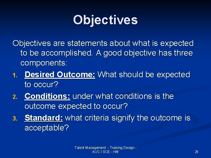Objectives are statements about what is expected to be accomplished. A good objective has