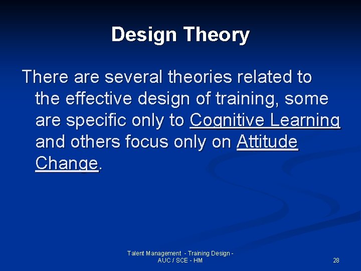Design Theory There are several theories related to the effective design of training, some