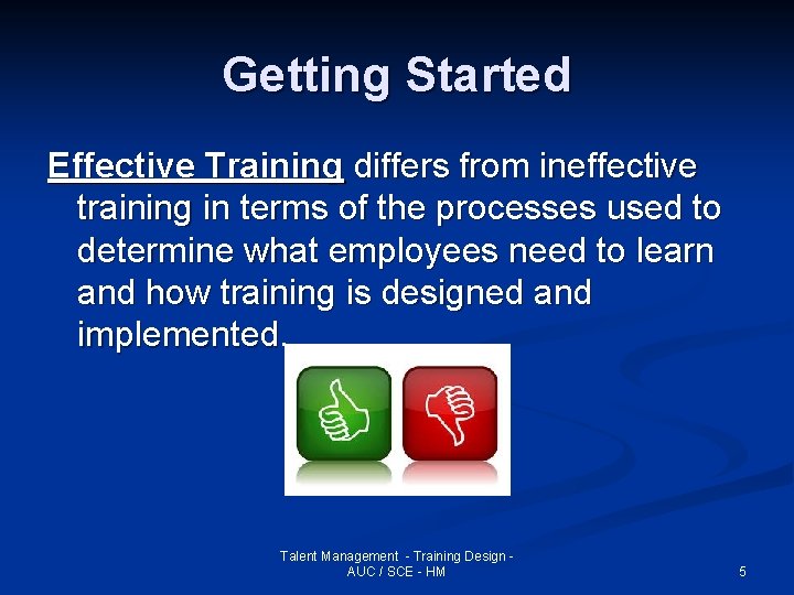 Getting Started Effective Training differs from ineffective training in terms of the processes used