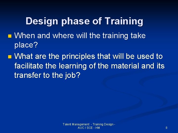 Design phase of Training When and where will the training take place? n What