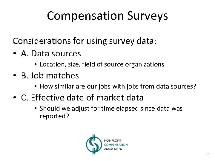 Compensation Surveys Considerations for using survey data: • A. Data sources • Location, size,