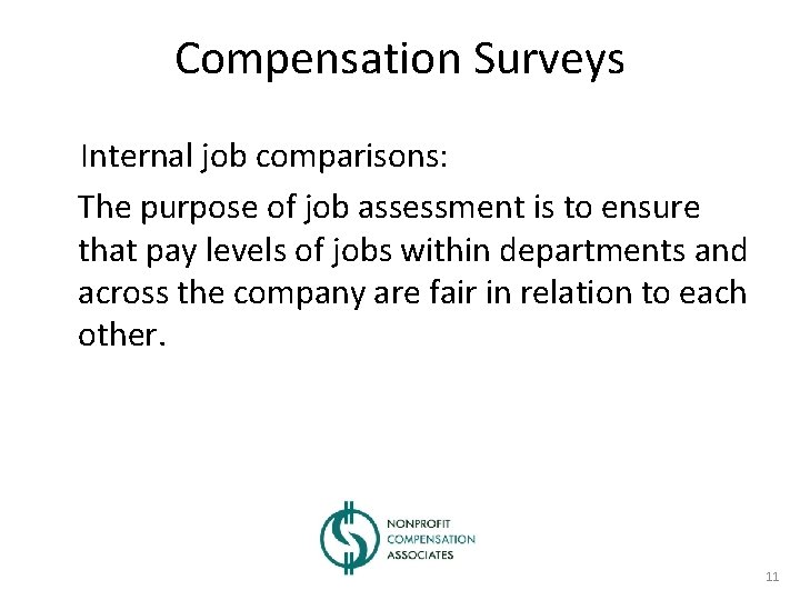 Compensation Surveys Internal job comparisons: The purpose of job assessment is to ensure that