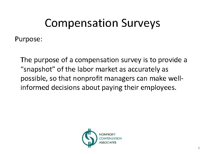 Compensation Surveys Purpose: The purpose of a compensation survey is to provide a “snapshot”