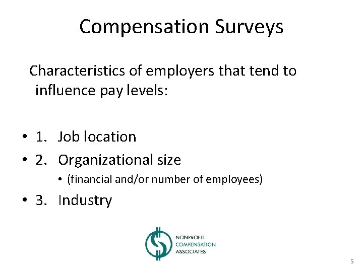 Compensation Surveys Characteristics of employers that tend to influence pay levels: • 1. Job