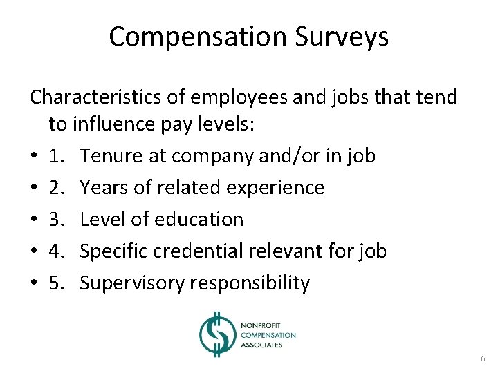 Compensation Surveys Characteristics of employees and jobs that tend to influence pay levels: •