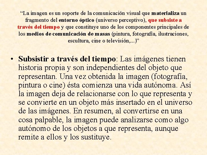 “La imagen es un soporte de la comunicación visual que materializa un fragmento del