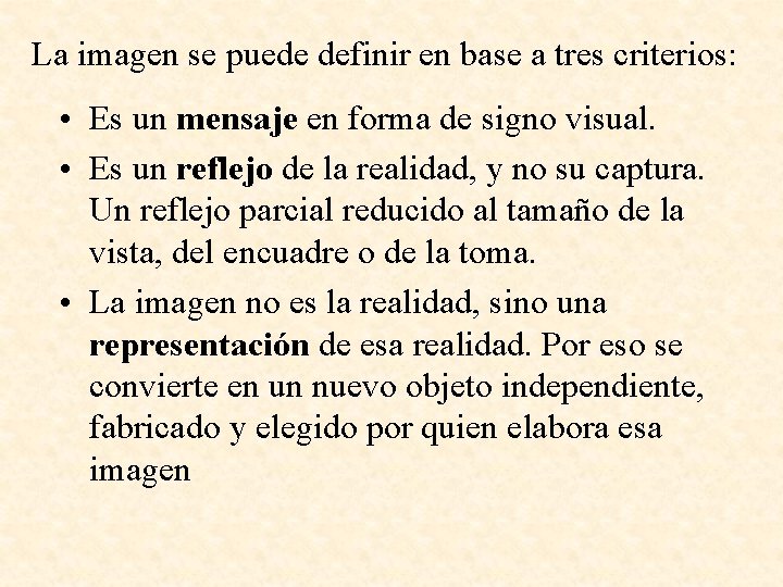 La imagen se puede definir en base a tres criterios: • Es un mensaje