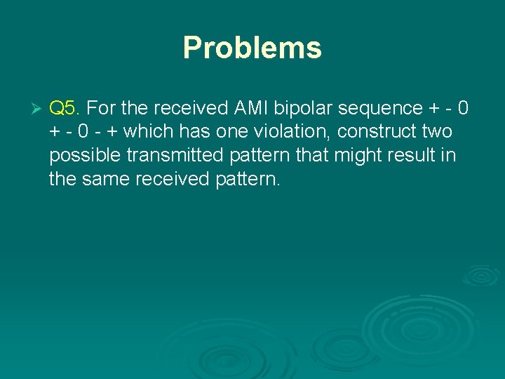 Problems Ø Q 5. For the received AMI bipolar sequence + - 0 -