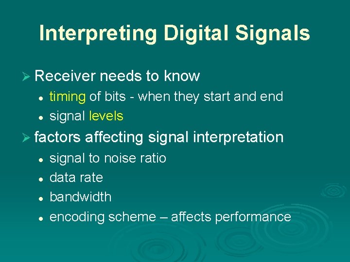 Interpreting Digital Signals Ø Receiver needs to know l l timing of bits -