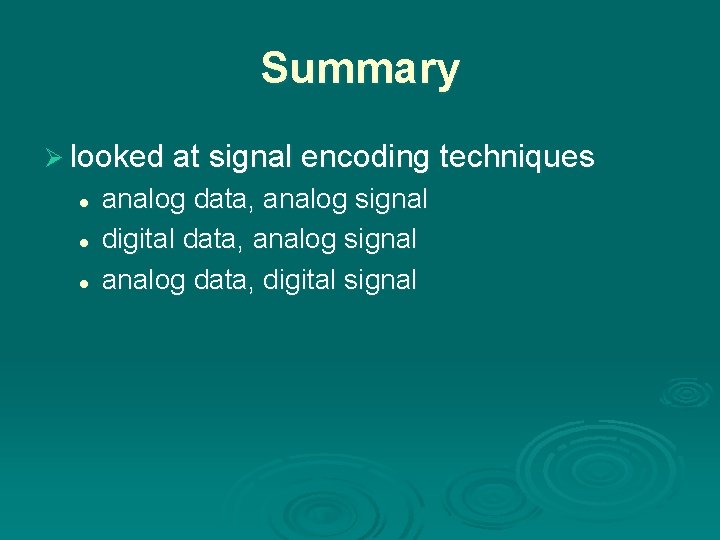 Summary Ø looked at signal encoding techniques l l l analog data, analog signal