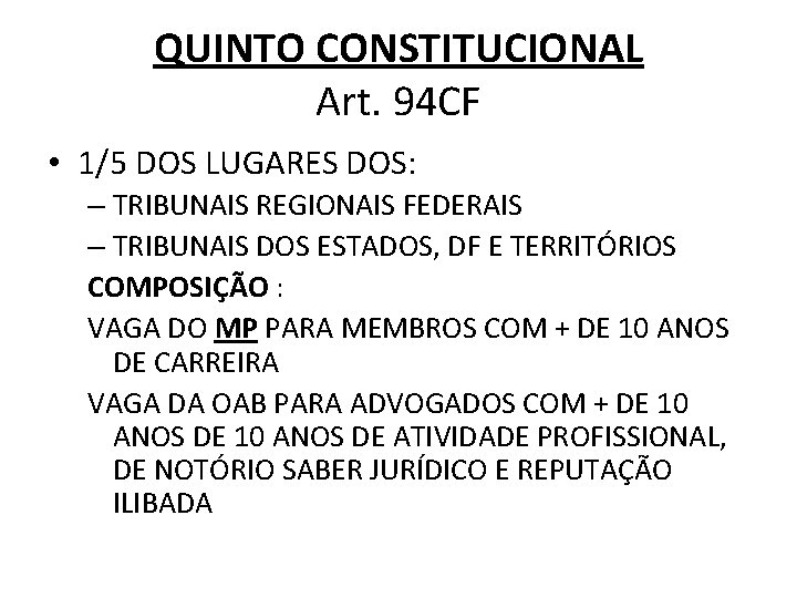 QUINTO CONSTITUCIONAL Art. 94 CF • 1/5 DOS LUGARES DOS: – TRIBUNAIS REGIONAIS FEDERAIS